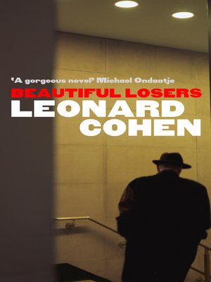 Beautiful Losers by Leonard Cohen · OverDrive: ebooks, audiobooks 
